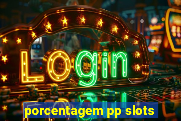 porcentagem pp slots